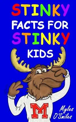 Büdös tények büdös gyerekeknek: Büdös, büdös és buta tények 8-12 éves gyerekeknek - Stinky Facts for Stinky Kids: Smelly, Stinky and Silly Facts for Kids 8 to 12