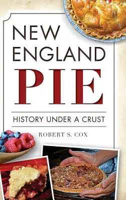 New England Pie: Történelem a kéreg alatt - New England Pie: History Under a Crust