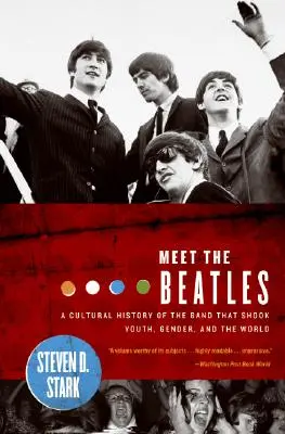 Meet the Beatles: Az ifjúságot, a nemeket és a világot megrázó zenekar kultúrtörténete - Meet the Beatles: A Cultural History of the Band That Shook Youth, Gender, and the World