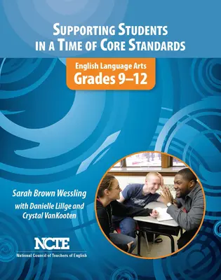 A tanulók támogatása az alapvető szabványok idején: Angol nyelvművészet, 9-12. évfolyam - Supporting Students in a Time of Core Standards: English Language Arts, Grades 9-12