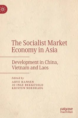 A szocialista piacgazdaság Ázsiában: Fejlődés Kínában, Vietnamban és Laoszban - The Socialist Market Economy in Asia: Development in China, Vietnam and Laos