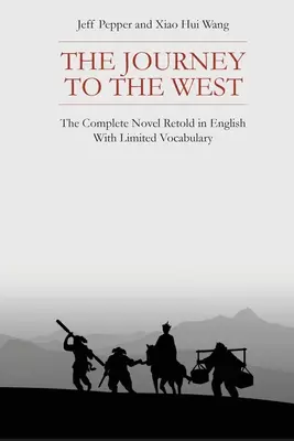 Az utazás nyugatra: The Complete Novel Retold in English With Limited Vocabulary - The Journey to the West: The Complete Novel Retold in English With Limited Vocabulary