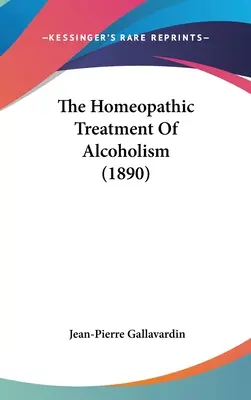 Az alkoholizmus homeopátiás kezelése (1890) - The Homeopathic Treatment Of Alcoholism (1890)
