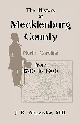 Mecklenburg megye története 1740-1900 (Észak-Karolina) - The History of Mecklenburg County 1740-1900 (North Carolina)