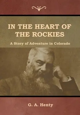 A Sziklás-hegység szívében: Kalandos történet Coloradóban - In the Heart of the Rockies: A Story of Adventure in Colorado