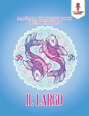 Il Largo: Mandala színezőkönyv Ocean Edition - Il Largo: Mandala Coloring Book Ocean Edition