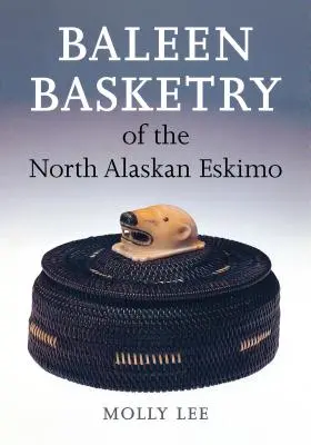 Az észak-alaszkai eszkimók baleen kosárfonása - Baleen Basketry of the North Alaskan Eskimo