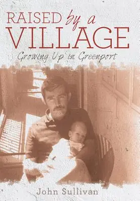 Egy falu által felnevelve: Growing Up in Greenport - Raised by a Village: Growing Up in Greenport