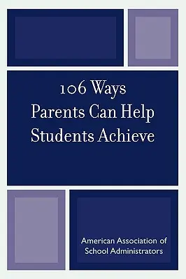 106 mód, ahogyan a szülők segíthetnek a diákoknak az eredményességben - 106 Ways Parents Can Help Students Achieve