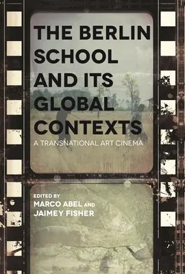 A berlini iskola és globális összefüggései: A transznacionális művészfilm - The Berlin School and Its Global Contexts: A Transnational Art Cinema