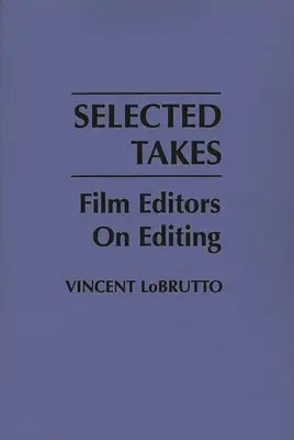 Válogatott felvételek: Filmszerkesztők a vágásról - Selected Takes: Film Editors on Editing