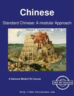 Standard Chinese: Moduláris megközelítés - 5. modul: Közlekedés - Diákszöveg - Standard Chinese: A modular Approach - Module 5: Transportation - Student Text