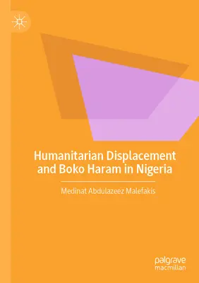 Humanitárius segítségnyújtás és a Boko Haram Nigériában - Humanitarian Displacement and Boko Haram in Nigeria