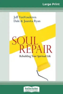 Lélekjavítás: A lelki életed újjáépítése (16pt Large Print Edition) - Soul Repair: Rebuilding Your Spiritual Life (16pt Large Print Edition)