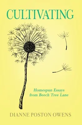 Művelődés: Bükkfa utca házi esszéi - Cultivating: Homespun Essays from Beech Tree Lane