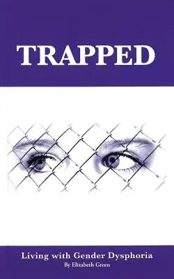 Csapdába esett: Élet a nemi diszfóriával - Trapped: Living with Gender Dysphoria