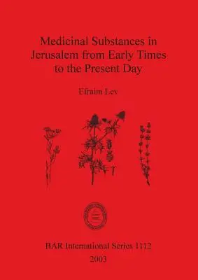 Gyógyászati anyagok Jeruzsálemben a korai időktől napjainkig - Medicinal Substances in Jerusalem from Early Times to the Present Day