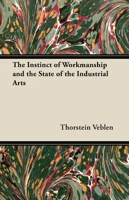 A munkaösztön és az iparművészet állapota - The Instinct of Workmanship and the State of the Industrial Arts