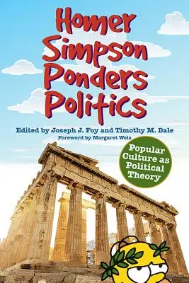 Homer Simpson elgondolkodik a politikán: A populáris kultúra mint politikai elmélet - Homer Simpson Ponders Politics: Popular Culture as Political Theory