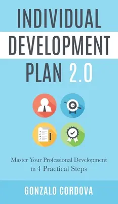 Egyéni fejlesztési terv 2.0: Szakmai fejlődésének elsajátítása 4 gyakorlati lépésben - Individual Development Plan 2.0: Master Your Professional Development in 4 Practical Steps