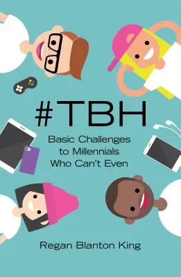 #tbh: Alapvető kihívások az ezredfordulósoknak, akik még csak nem is tudnak - #tbh: Basic Challenges to Millennials Who Can't Even