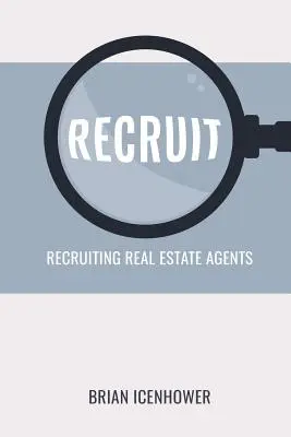 Toborzás: Ingatlanügynökök toborzása - Recruit: Recruiting Real Estate Agents