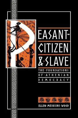 Parasztpolgár és rabszolga: Az athéni demokrácia alapjai - Peasant-Citizen and Slave: The Foundations of Athenian Democracy