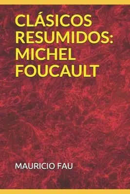 Összefoglalt klasszikusok: Michel Foucault - Clsicos Resumidos: Michel Foucault