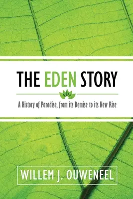 Az édeni történet: A Paradicsom története, annak pusztulásától az újjászületéséig - The Eden Story: A History of Paradise, From its Demise to its New Rise