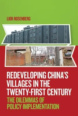 Kína falvainak újjáépítése a huszonegyedik században: A politika végrehajtásának dilemmái - Redeveloping China's Villages in the Twenty-First Century: The Dilemmas of Policy Implementation