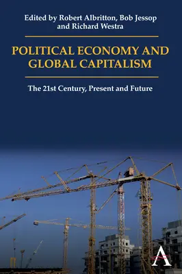 Politikai gazdaságtan és globális kapitalizmus: század, jelen és jövő - Political Economy and Global Capitalism: The 21st Century, Present and Future