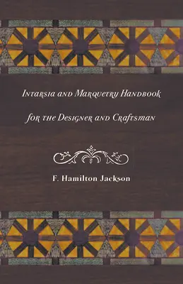 Intarzia és intarzia - Kézikönyv a tervező és a kézműves számára - Intarsia and Marquetry - Handbook for the Designer and Craftsman