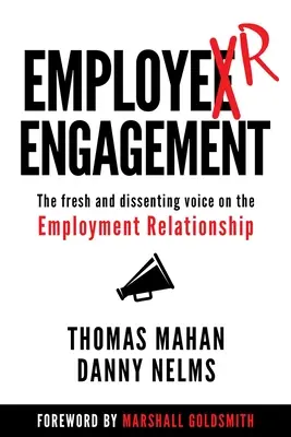 Munkáltatói elkötelezettség: A friss és eltérő hang a munkaviszonyról - Employer Engagement: The Fresh and Dissenting Voice on the Employment Relationship