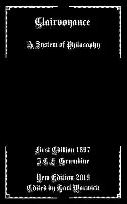 Clairvoyance: A Philosophy System: A System of Philosophy - Clairvoyance: A System of Philosophy