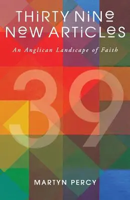 Harminckilenc új cikk: A hit anglikán tájképe - Thirty Nine New Articles: An Anglican Landscape of Faith