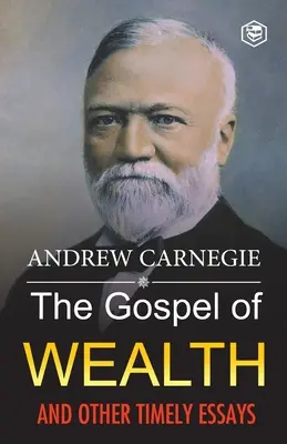 Evangelium bohatství a jiné aktuální eseje - The Gospel of Wealth and Other Timely Essays