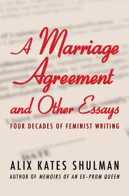 Egy házassági szerződés és más esszék: Négy évtized feminista írása - A Marriage Agreement and Other Essays: Four Decades of Feminist Writing