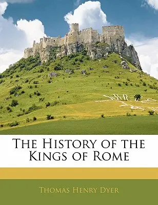 A római királyok története - The History of the Kings of Rome