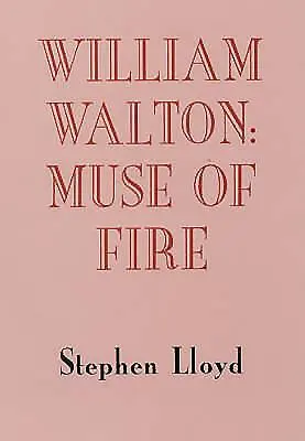 William Walton: Walton: A tűz múzsája - William Walton: Muse of Fire