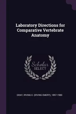 Laboratóriumi útmutató az összehasonlító gerinces anatómiához - Laboratory Directions for Comparative Vertebrate Anatomy