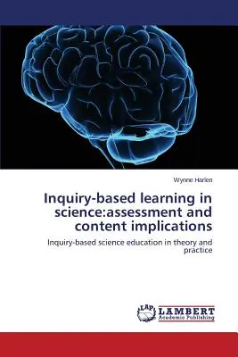 A természettudományos tanulás a kutatáson alapuló tanulásban: értékelés és tartalmi vonatkozások - Inquiry-based learning in science: assessment and content implications