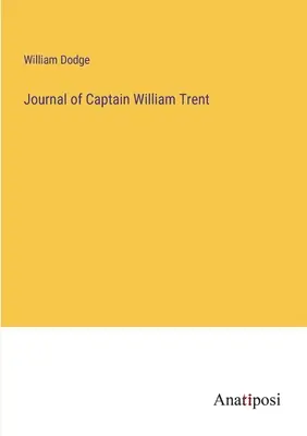 William Trent kapitány naplója - Journal of Captain William Trent