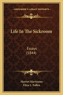 Élet a betegszobában: Esszék (1844) - Life In The Sickroom: Essays (1844)