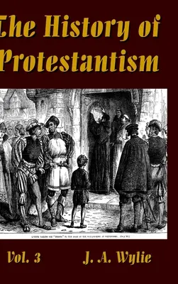 A protestantizmus története 3. kötet - The History of Protestantism Vol. 3