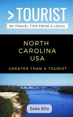 Nagyobb, mint egy turista Észak-Karolina USA: 50 utazási tipp egy helyitől - Greater Than a Tourist North Carolina USA: 50 Travel Tips from a Local
