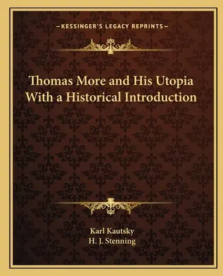 Thomas More és utópiája történeti bevezetéssel - Thomas More and His Utopia With a Historical Introduction