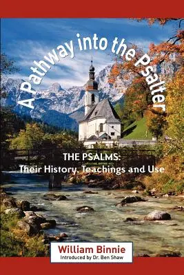 Út a zsoltárba: A zsoltárok, történetük, tanításuk és használatuk - A Pathway Into the Psalter: The Psalms, Their History, Teachings and Use