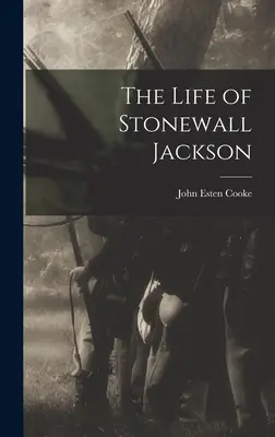 Stonewall Jackson élete - The Life of Stonewall Jackson