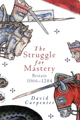 Harc az uralomért: Nagy-Britannia, 1066-1284 - The Struggle for Mastery: Britain, 1066-1284