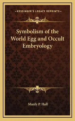 A világtojás szimbolikája és az okkult embriológia - Symbolism of the World Egg and Occult Embryology